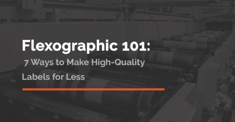 Flexographic 101: 7 Ways to Make High-Quality Labels for Less
