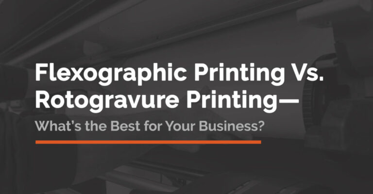 Flexographic Printing Vs, Rotogravure Printing—What’s the Best for Your Business?
